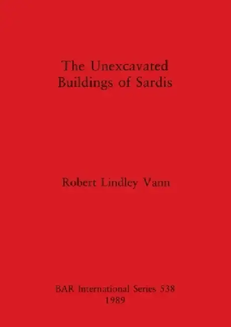 Cover of The Unexcavated Buildings of Sardis