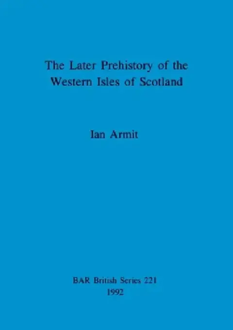 Cover of The Later Prehistory of the Western Isles of Scotland
