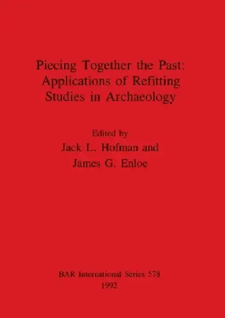 Cover of Piecing Together the Past - Applications of Refitting Studies in Archaeology
