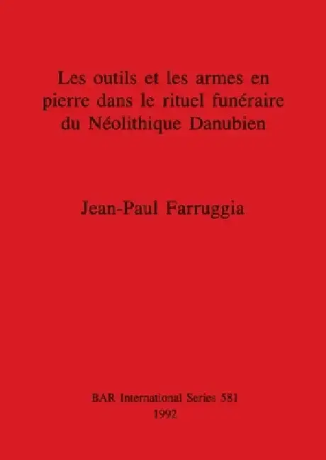Cover of Les outils et les armes en pierre dans le rituel funéraire du Néolithique Danubien