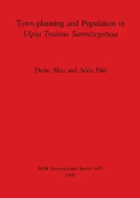 Cover of Town-planning and Population in Ulpia Traiana Sarmizegetusa