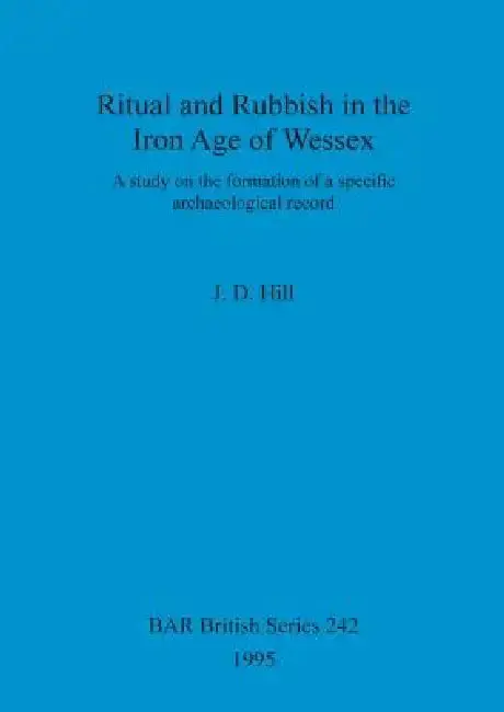 Cover of Ritual and Rubbish in the Iron Age of Wessex
