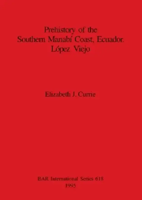 Cover of Prehistory of the Southern Manabí Coast, Ecuador. López Viejo