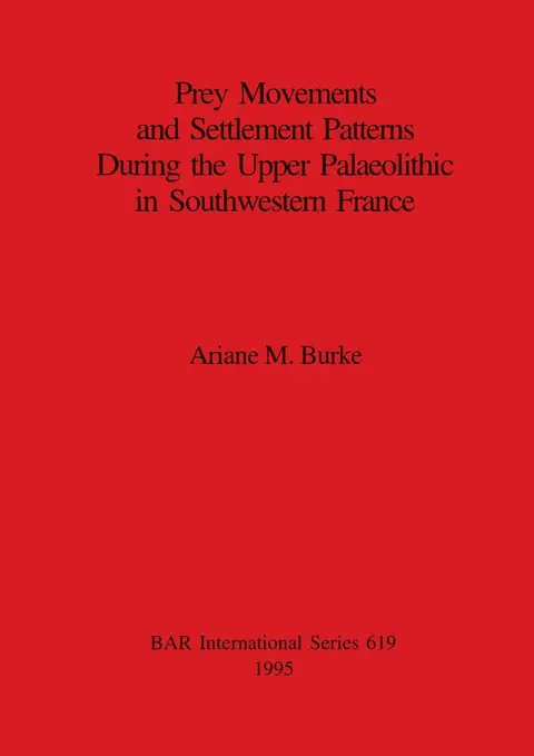 Cover of Prey Movements and Settlement Patterns During the Upper Palaeolithic in Southwestern France