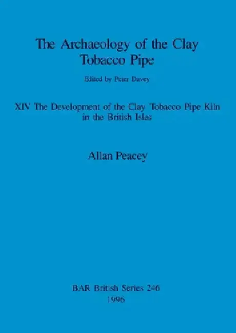 Cover of The Archaeology of the Clay Tobacco Pipe XIV