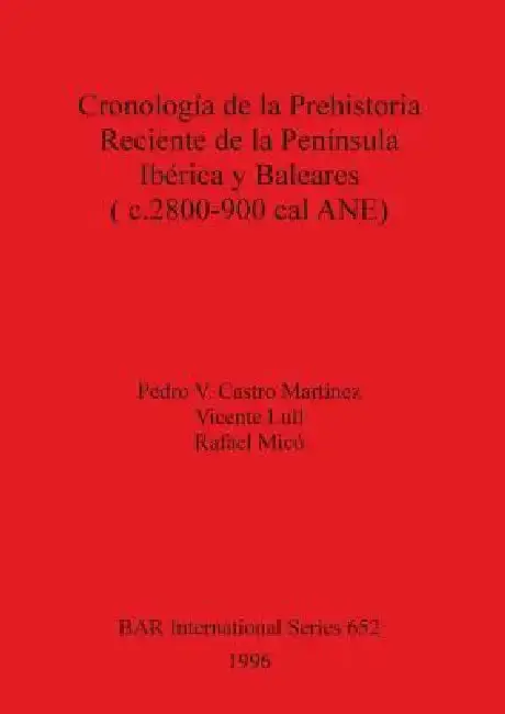 Cover of Cronología de la Prehistoria Reciente de la Península Ibérica y Baleares (c.2800-900 cal ANE)
