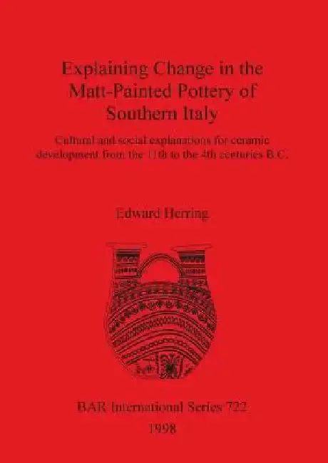 Cover of Explaining Change in the Matt-Painted Pottery of Southern Italy