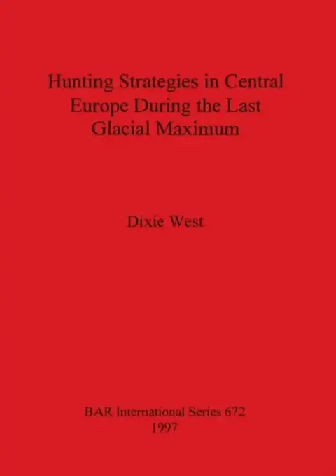 Cover of Hunting Strategies in Central Europe During the Last Glacial Maximum