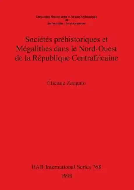 Cover of Sociétés Préhistoriques Et Megalithes Dans Le Nord-Ouest de la République Centrafricaine