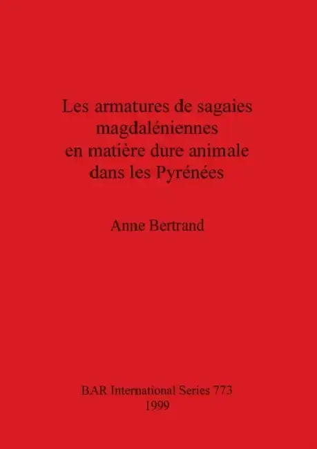 Cover of Les armatures de sagaies magdaléniennes en matière dure animale dans les Pyrénées