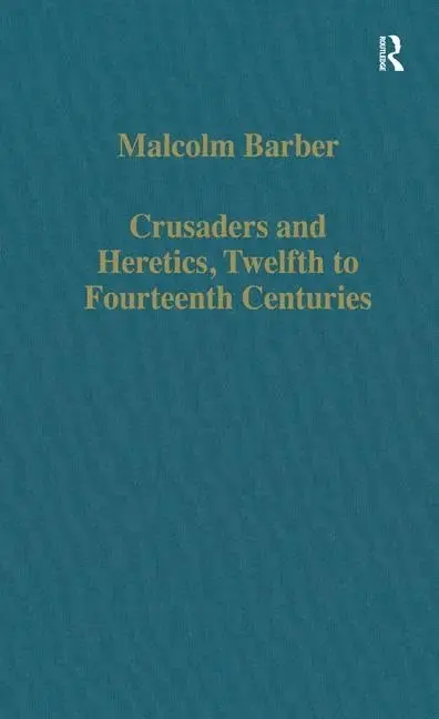 Cover of Crusaders and Heretics, 12Th-14th Centuries