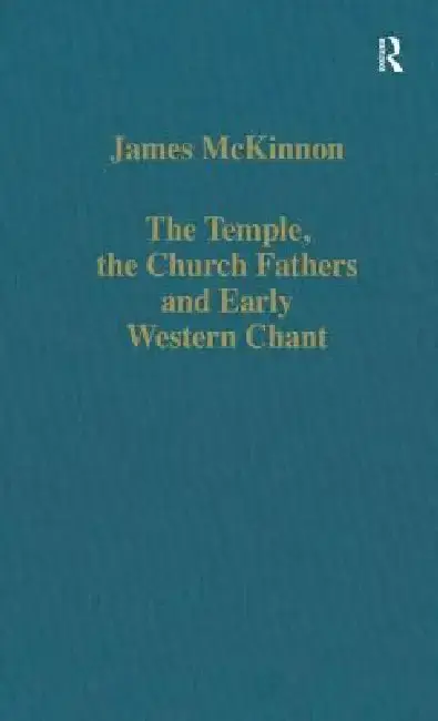 Cover of The Temple, the Church Fathers and Early Western Chant