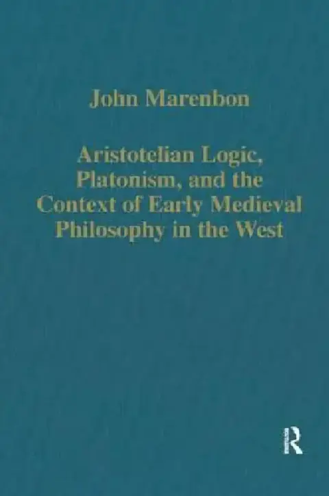 Cover of Aristotelian Logic, Platonism, and the Context of Early Medieval Philosophy in the West