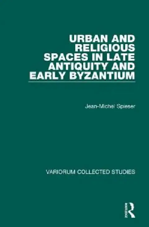 Cover of Urban And Religious Spaces In Late Antiquity And Early Byzantium