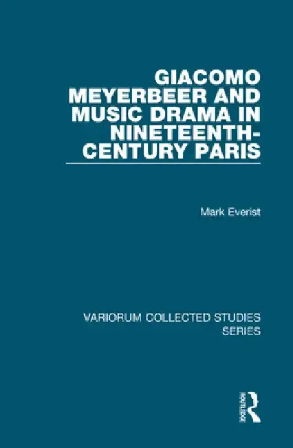 Cover of Giacomo Meyerbeer and Music Drama in Nineteenth-Century Paris
