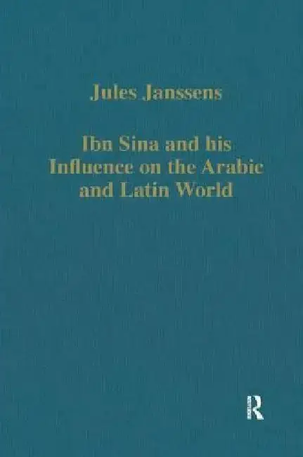 Cover of Ibn Sina and His Influence on the Arabic and Latin World
