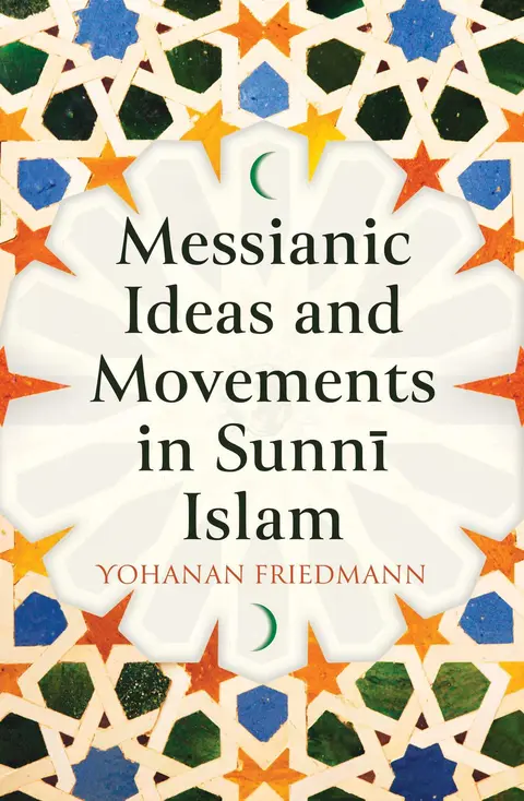 Cover of Messianic Ideas and Movements in Sunni Islam