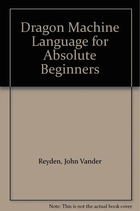 Cover of Dragon Machine Language for the Absolute Beginner