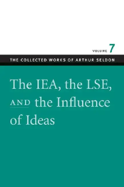 Cover of The IEA, the LSE & the Influence of Ideas