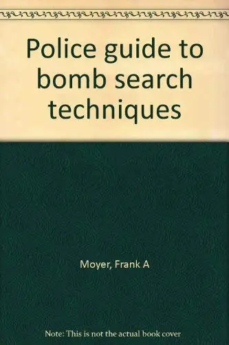 Cover of Police Guide to Bomb Search Techniques