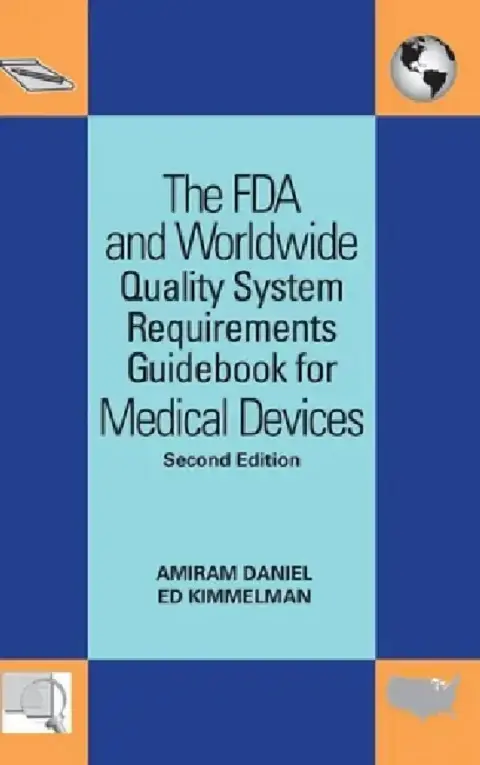 Cover of The FDA and Worldwide Quality System Requirements Guidebook for Medical Devices