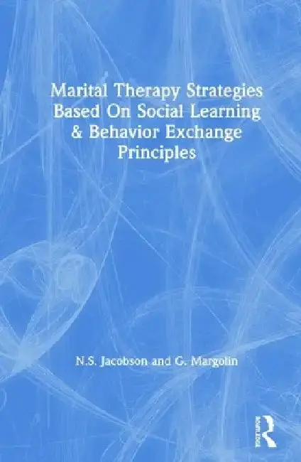 Cover of Marital Therapy Strategies Based On Social Learning & Behavior Exchange Principles