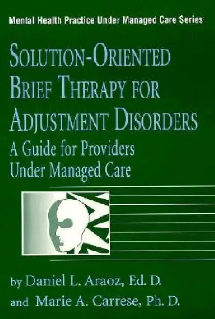 Cover of Solution-Oriented Brief Therapy for Adjustment Disorders