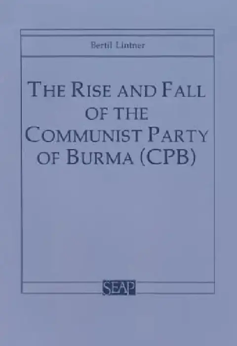 Cover of The Rise and Fall of the Communist Party of Burma (Cpb)