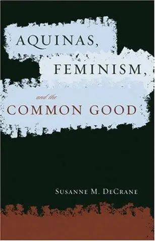 Cover of Aquinas, Feminism, and the Common Good