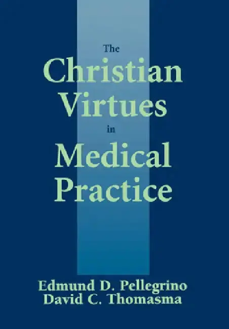 Cover of The Christian Virtues in Medical Practice