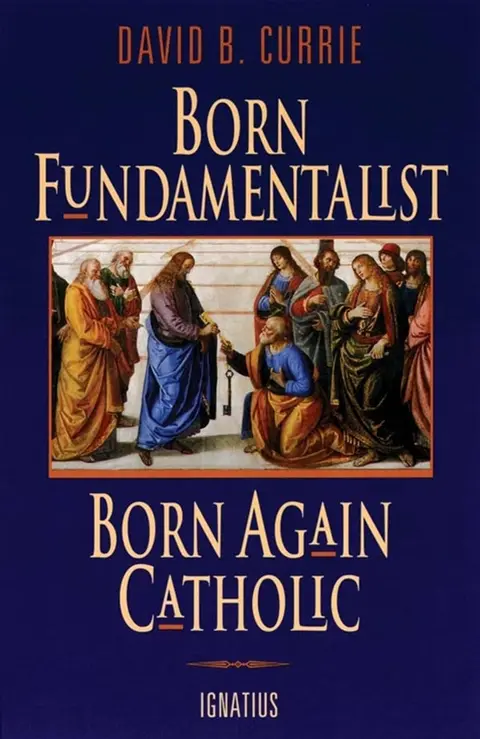 Cover of Born Fundamentalist, Born Again Catholic