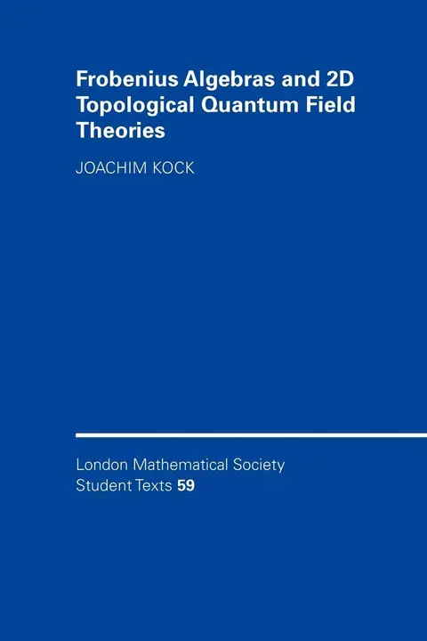 Cover of Frobenius Algebras and 2 - D Topological Quantum Fields Theories