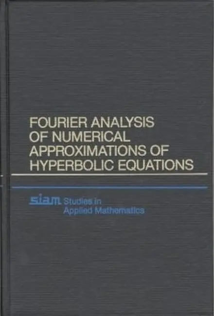 Cover of Fourier Analysis of Numerical Approximations of Hyperbolic Equations
