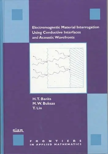 Cover of Electromagnetic Material Interrogation Using Conductive Interfaces and Acoustic Wavefronts