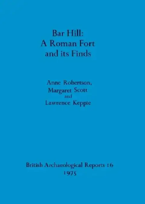 Cover of Bar Hill - A Roman Fort and its Finds