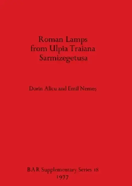 Cover of Roman Lamps from Ulpia Traiana Sarmizegetusa