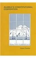 Cover of Alaska′s Constitutional Convention