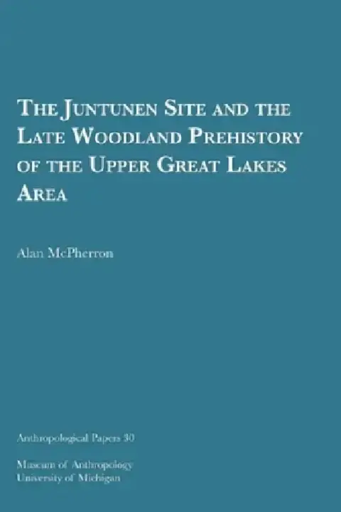 Cover of The Juntunen Site and the Late Woodland Prehistory of the Upper Great Lakes Area