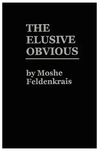 Cover of The Elusive Obvious or Basic Feldenkrais