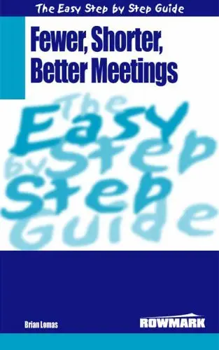 Cover of The Easy Step by Step Guide to Fewer,Shorter,Better Meetings