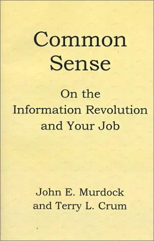 Cover of Common Sense on the Information Revolution and Your Job