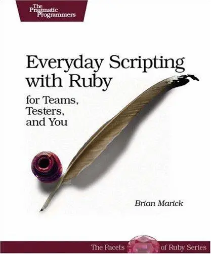 Cover of Everyday Scripting with Ruby – For Teams, Testers and You