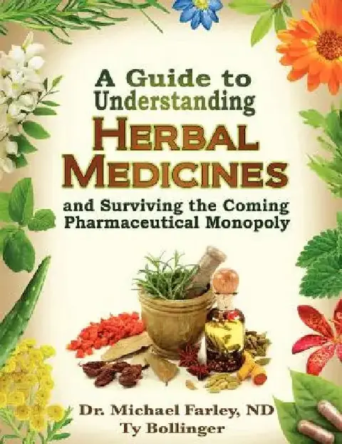 Cover of A Guide to Understanding Herbal Medicines and Surviving the Coming Pharmaceutical Monopoly