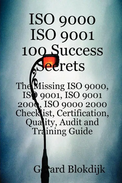 Cover of ISO 9000 ISO 9001 100 Success Secrets; the Missing ISO 9000, ISO 9001, ISO 9001 2000, ISO 9000 2000 Checklist, Certification, Quality, Audit and Train