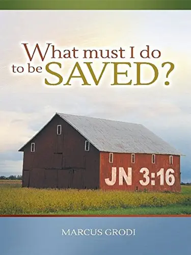 Cover of What Must I Do to Be Saved?