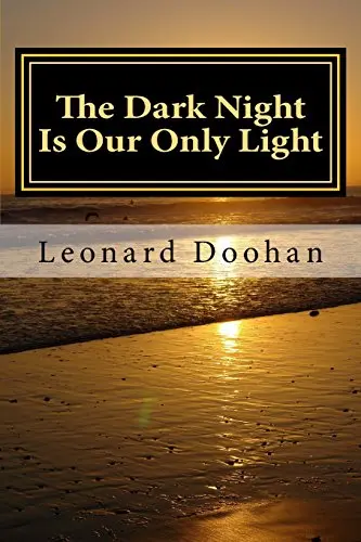 Cover of The Dark Night Is Our Only Light