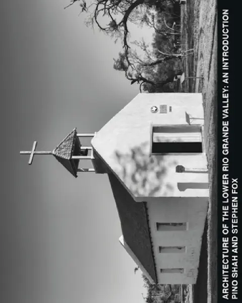 Cover of Architecture of the Lower Rio Grande Valley