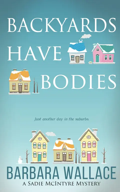 Cover of Backyards Have Bodies