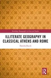 Cover of Illiterate Geography in Classical Athens and Rome