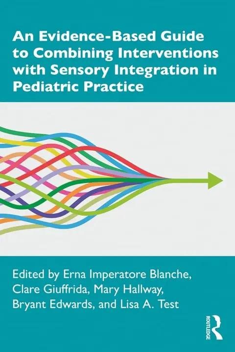 Cover of An Evidence-Based Guide to Combining Interventions with Sensory Integration in Pediatric Practice